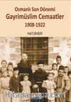 Osmanlı Son Dönemi Gayrimüslim Cemaatler (1908-1922)