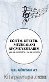 Eğitim, Kültür, Müzik Alanı Seçme Yazılarım (08.06.2020’den – 24.08.2021’e)