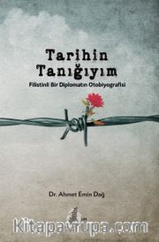 Tarihin Tanığıyım: Filistinli Bir Diplomatın Otobiyografisi