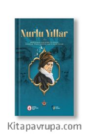 Nurlu Yıllar <br /> Bediüzzaman Said Nursî’nin Hayatı, Talebeleri, Risale-i Nur’un Telif ve Neşir Yılları 