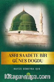Asrı Saadete Bir Güneş Doğdu