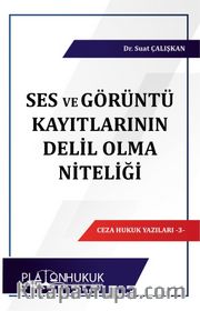 Ses ve Görüntü Kayıtlarının Delil Olma Niteliği 