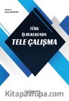 Türk İş Hukukunda Tele Çalışma