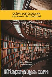 Çağdaş Sosyologların Toplum ve Din Görüşleri
