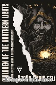 Children Of The Northern Lights <br /> “Common Aspects Of Viking And Siberian-Turkic Mythologies”
