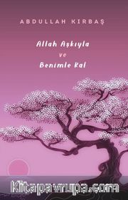 Allah Aşkıyla ve Benimle Kal