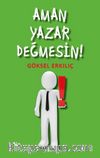 Aman Yazar Değmesin!