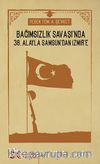 Bağımsızlık Savaşı'nda 38. Alayla Samsun'dan İzmir'e