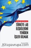Nasıl Bir Ortaklık? Türkiye-Ab İlişkilerini Yeniden İşler Kılmak
