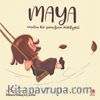 Maya & Mutlu Bir Çocuğun Hikayesi