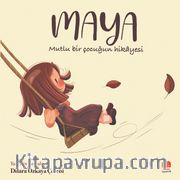 Maya <br /> Mutlu Bir Çocuğun Hikayesi
