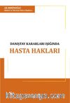 Türk Hukukunda Danıştay Kararları Işığında Hasta Hakları İle Hekim ve İdarenin Sorumluluğu
