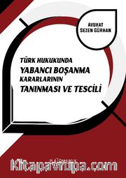 Türk Hukukunda Yabancı Boşanma Kararlarının Tanınması ve Tescili 