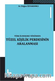Türk İş Hukuku Yönünden Tüzel Kişilik Perdesinin Aralanması