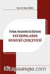 Türk Madenciliğinde Yatırımların Hukuki Çerçevesi 