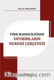 Türk Madenciliğinde Yatırımların Hukuki Çerçevesi 