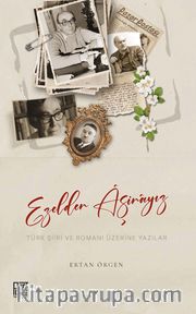 Ezelden Aşinayız <br /> Türk Şiiri ve Romanı Üzerine Yazılar