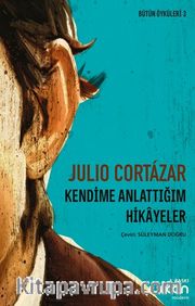Bütün Öyküleri 3 / Kendime Anlattığım Hikayeler