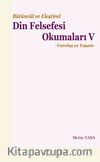 Bütüncül ve Eleştirel Din Felsefesi Okumaları V & Varoluş ve Yaşam