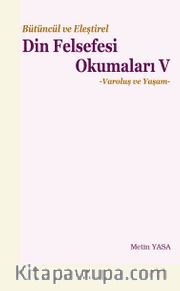 Bütüncül ve Eleştirel Din Felsefesi Okumaları V <br /> Varoluş ve Yaşam