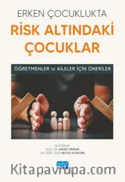 Erken Çocuklukta Risk Altındaki Çocuklar <br /> Öğretmenler ve Aileler İçin Öneriler