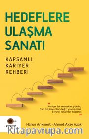 Hedeflere Ulaşma Sanatı <br /> Kapsamlı Kariyer Rehberi