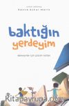 Baktığın Yerdeyim & Ebeveynler İçin Çözüm Notları