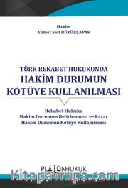 Türk Rekabet Hukukunda Hakim Durumun Kötüye Kullanılması