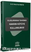 Uluslararası Tahkimde Hakkın Kötüye Kullanılması