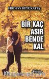 Bir Kaç Asır Bende Kal
