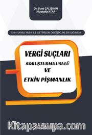 7394 Sayılı Yasa İle Getirilen Değişiklikler Işığında Vergi Suçları Soruşturma Usulü ve Etkin Pişmanlık