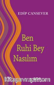 Ben Ruhi Bey Nasılım