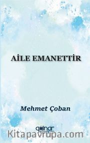 Aile Emanettir