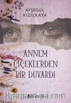 Annem Çiçeklerden Bir Duvardı
