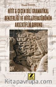 Hitit - Çeçen Dili Grametikal Benzerliği ve Hitit Literatürünün Akuzatiflik Sorunu 