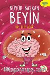 Büyük Başkan Beyin / Organlar Konuşuyor Serisi 1