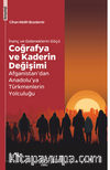 İnanç ve Geleneklerin Göçü Coğrafya ve Kaderin Değişimi Afganistan’dan Anadolu’ya Türkmenlerin Yolculuğu