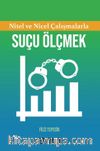 Nitel Ve Nicel Çalışmalarla Suçu Ölçmek