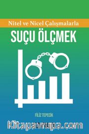 Nitel Ve Nicel Çalışmalarla Suçu Ölçmek
