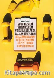 Spor Hizmeti Veren Kurum ve Kuruluşlarda Çalışan Bireylerin Boş Zamanlarını Değerlendirme Düzeylerinin Araştırılması