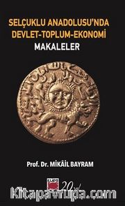 Selçuklu Anadolusu’nda Devlet-Toplum-Ekonomi Makaleler