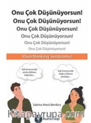 Onu Çok Düşünüyorsun!