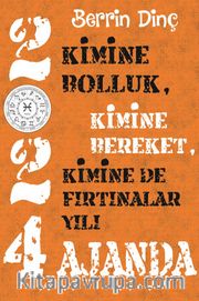 2024 Ajanda <br /> Kimine Bolluk, Kimine Bereket, Kimine De Fırtınalar Yılı