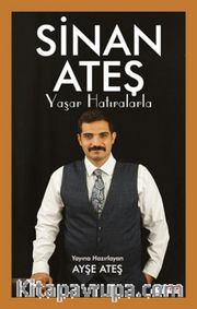 Sinan Ateş <br /> Yaşar Hatıralarla
