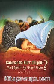 Katırlar da Kürt müydü? <br /> Ma Qantir Ji Kurt Bun?