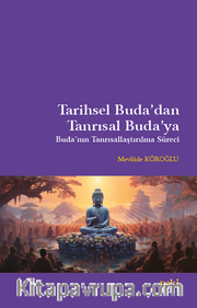 Tarihsel Buda’dan Tanrısal Buda’ya