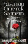 Yaşamayı Ölmemek Sanmışım