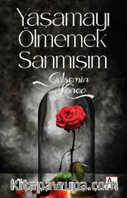 Yaşamayı Ölmemek Sanmışım