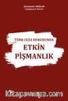 Türk Ceza Hukukunda Etkin Pişmanlık