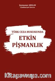 Türk Ceza Hukukunda Etkin Pişmanlık